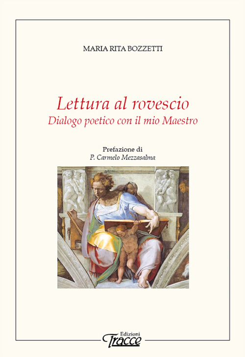 Lettura al rovescio. Dialogo poetico con il mio maestro