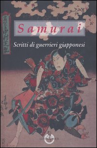 Samurai. Scritti di guerrieri giapponesi