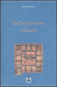 Sull'esoterismo cristiano