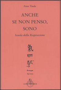Anche se non penso, sono. Scuola della respirazione