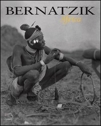 Bernatzik. Africa. Ediz. italiana