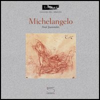 Michelangelo. Catalogo della mostra (Parigi, 26 marzo 2003-23 giugno 2003)