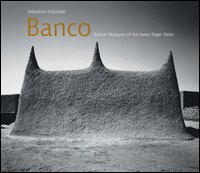 Banco. Adobe mosques of the inner niger delta