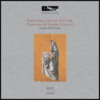 Verrocchio, Lorenzo di Credi, Francesco di Simone Ferrucci. Ediz. inglese