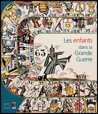 Les enfants dans la grande guerre. Catalogo della mostra (Péronne, 20 giugno-26 ottobre 2003)