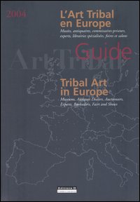 L'art tribal en Europe-Tribal art in Europe. Guide 2004. Vol. 1