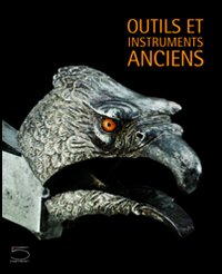 Outils et instruments anciens: De la collection Nessi