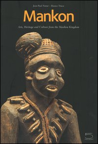 Mankon. Arts, heritage and culture from Mankon kingdom (Western Cameroon). Catalogue of the Mankon Museum