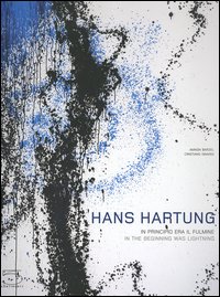 Hans Hartung. In principio era il fulmine. Catalogo della mostra (Milano, 22 novembre 2006 - 11 marzo 2007). Ediz, inglese e italiana