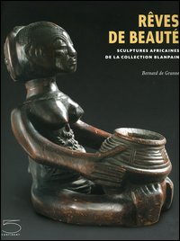 Rêves de beauté. Sculptures africaines de la collection Blanpain