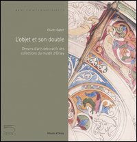 L'object et son double. Dessins d'arts décoratifs des collections du musée d'Orsay