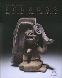 Ecuador. The secret art of Precolumbian Ecuador