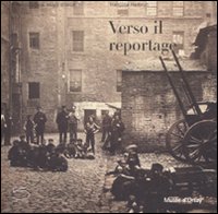 Verso il reportage. Catalogo della mostra (Parigi, 16 ottobre 2007-6 gennaio 2008)