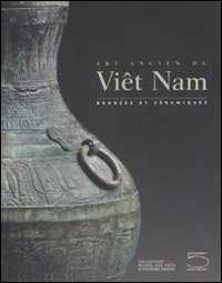 Art ancien du Viêt Nam. Bronzes et céramiques