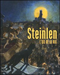 Steinlen. L'oeil de la rue
