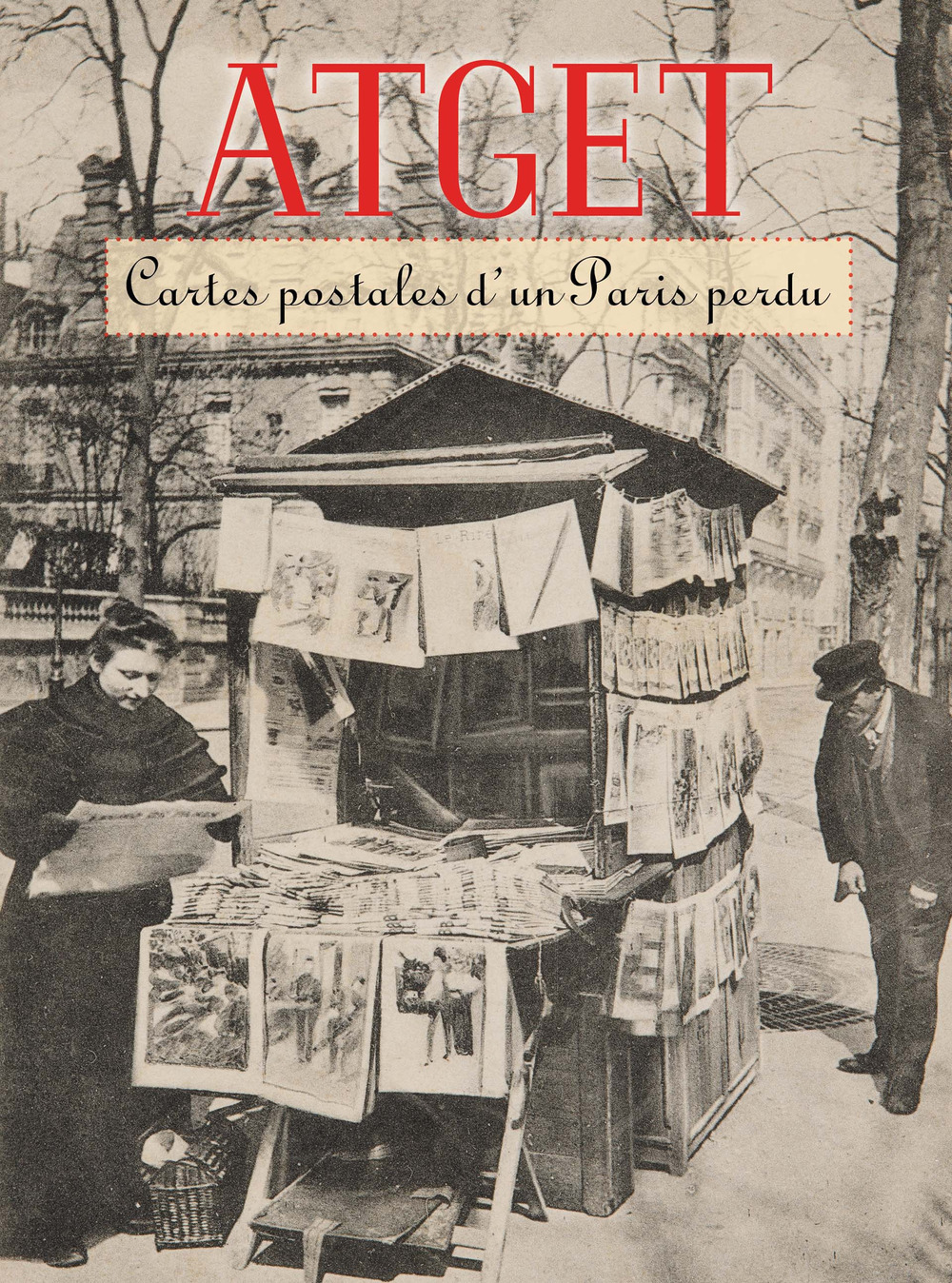 Atget. Cartes postales d'un Paris perdu