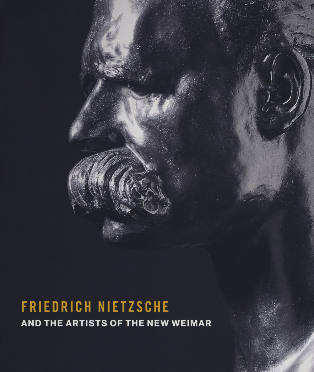 Friedrich Nietzsche and the artists of the new Weimar