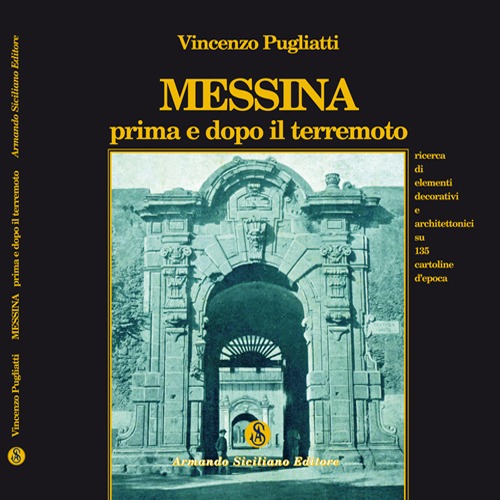 Messina prima e dopo il terremoto. Ricerca di elementi decorativi e architettonici su 135 cartoline d'epoca
