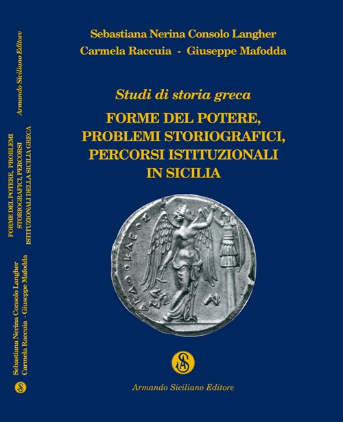 Studi di storia greca. Forme del potere, problemi storiografici, percorsi istituzionali della Sicilia