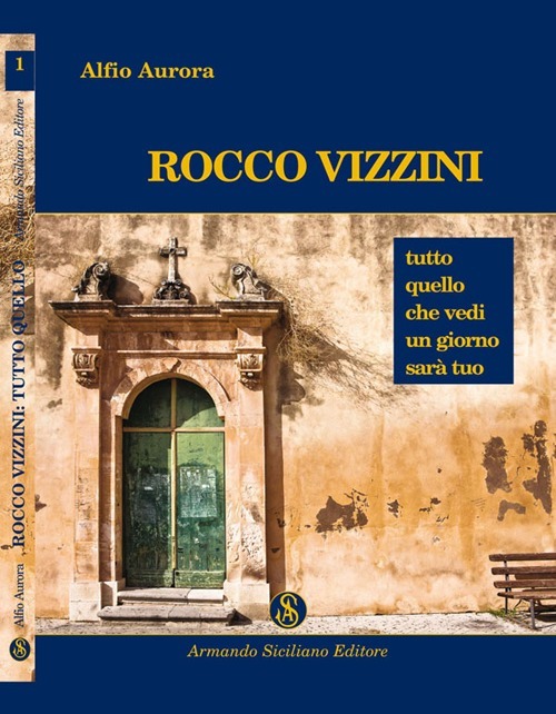 Rocco Vizzini. Vol. 1: Tutto quello che vedi un giorno sarà tuo