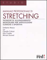 Manuale professionale di stretching. Tecniche di allungamento muscolare per applicazioni cliniche e sportive