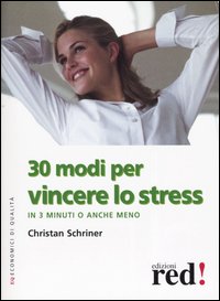 Trenta modi per vincere lo stress in 3 minuti o anche meno