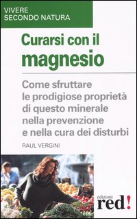 Curarsi con il magnesio. Come sfruttare le prodigiose proprietà di questo minerale nella prevenzione e nella cura dei bisturi