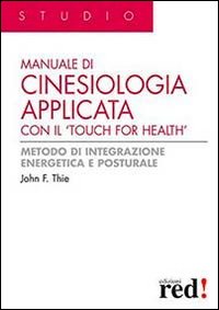 Manuale di cinesiologia applicata con il «Touch for health»