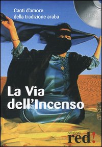 La via dell'incenso. Canti d'amore della tradizione araba