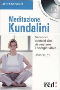 Meditazione Kundalini. Semplici esercizi che risvegliano l'energia vitale