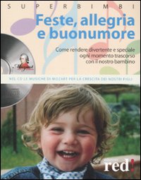 Feste, allegria e buonumore. Come rendere divertente e speciale ogni momento trascorso con il nostro bambino