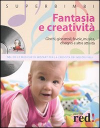 Fantasia e creatività. Giochi, giocattoli, favole, musica, disegno e altre attività