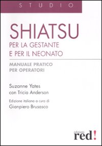 Shiatsu per la gestante e per il neonato. Manuale pratico per operatori