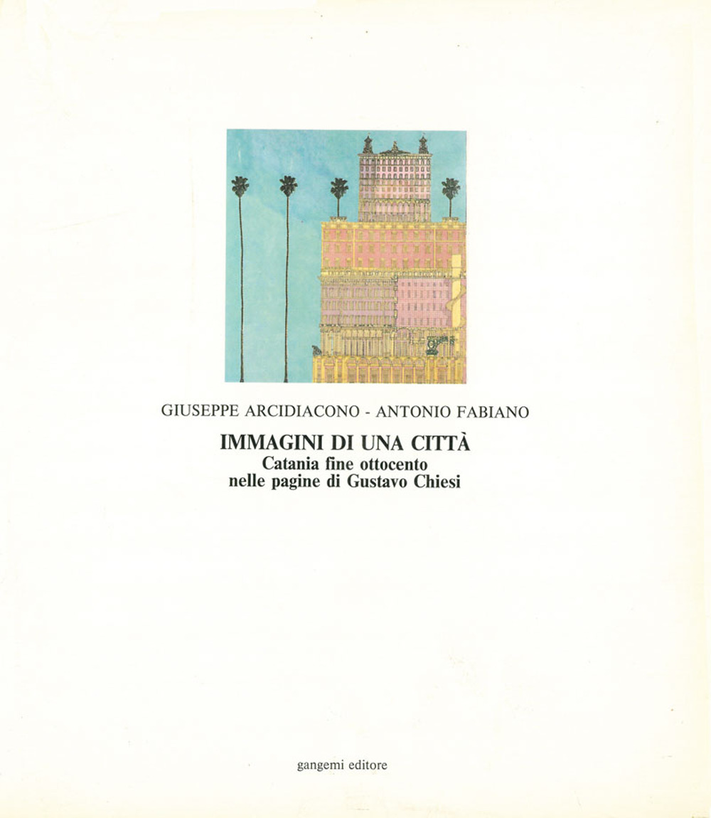 Immagini di una città. Catania fine Ottocento nelle pagine di Gustavo Chiesi