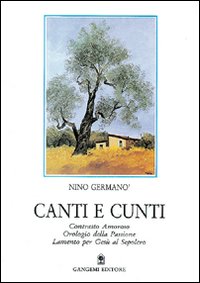 Canti e cunti-Contrasto amoroso-Orologio della passione-Lamento per Gesù al sepolcro