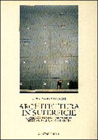 Architettura in superficie. Materiali, figure e tecnologie delle nuove facciate urbane