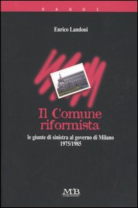 Il comune riformista. Milano 1975-1985