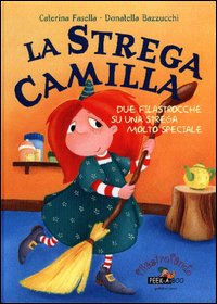 La strega Camilla. Due filastrocche su una strega molto speciale