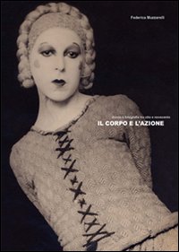 Il corpo e l'azione. Donne e fotografia tra Otto e Novecento