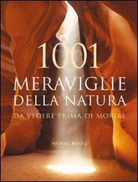 1001 meraviglie della natura da vedere prima di morire