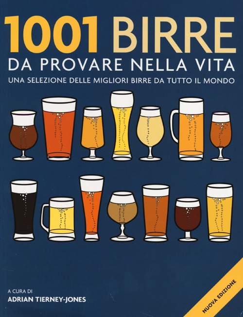 1001 birre da provare nella vita. Una selezione delle migliori birre da tutto il mondo