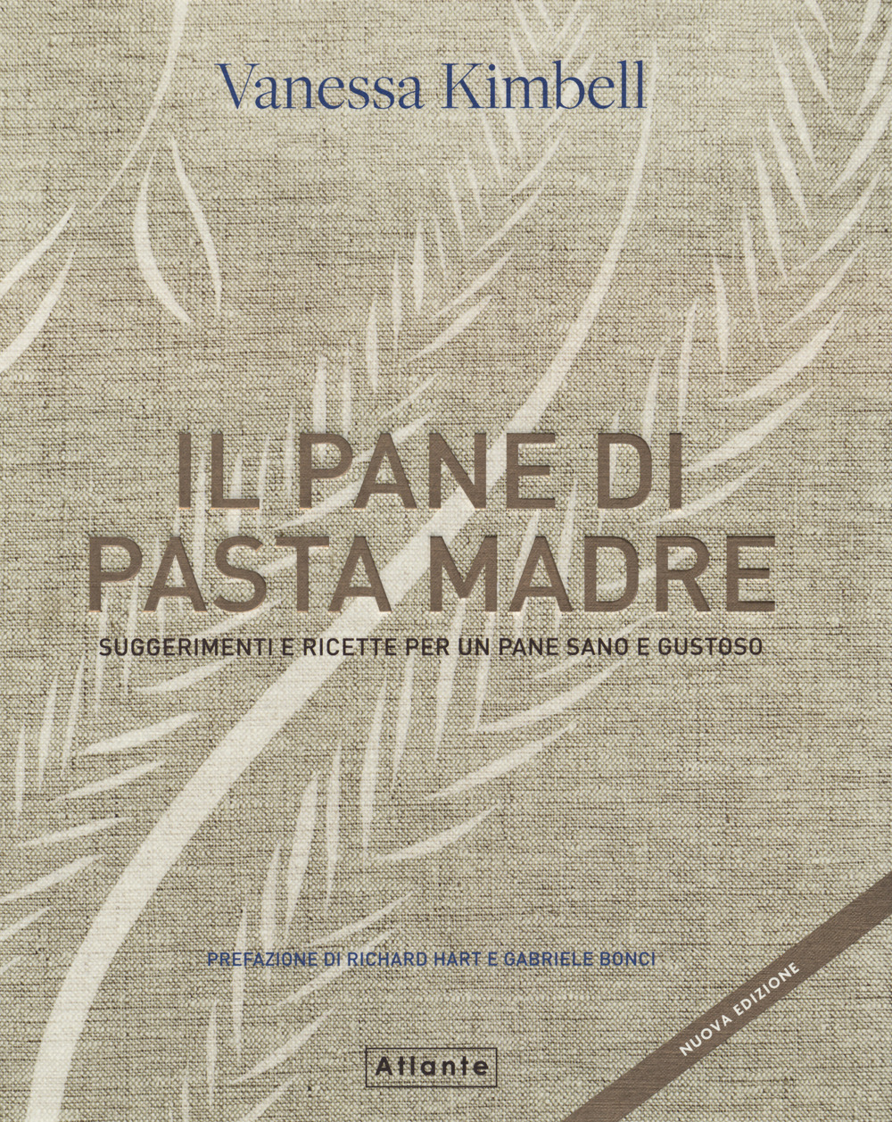 Il pane di pasta madre. Suggerimenti e ricette per un pane sano e gustoso