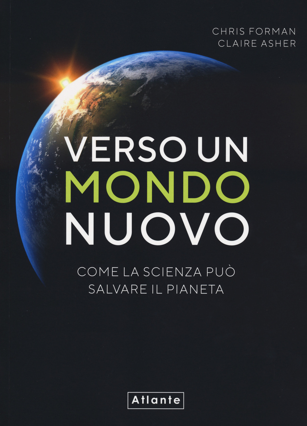 Verso un mondo nuovo. Come la scienza può salvare il pianeta