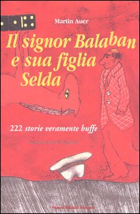 Il signor Balaban e sua figlia Selda. 222 storie veramente buffe