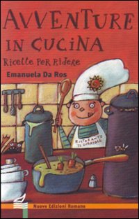 Avventure in cucina. Ricette per ridere