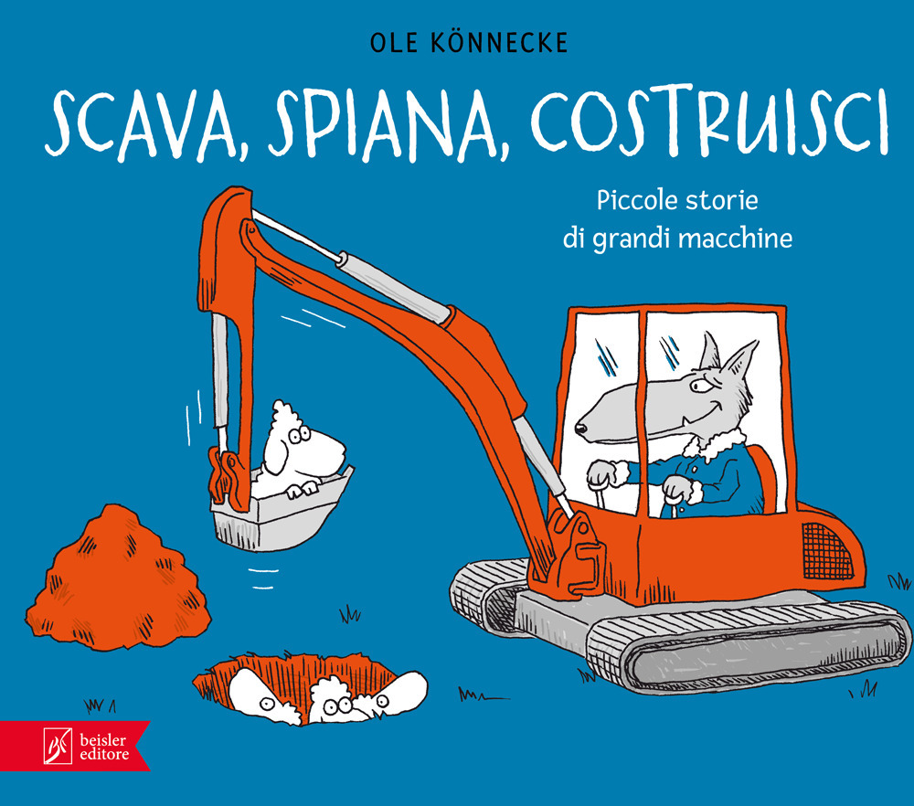 Scava, spiana, costruisci. Piccole storie di grandi macchine