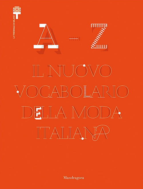 A-Z. Il nuovo vocabolario della moda italiana