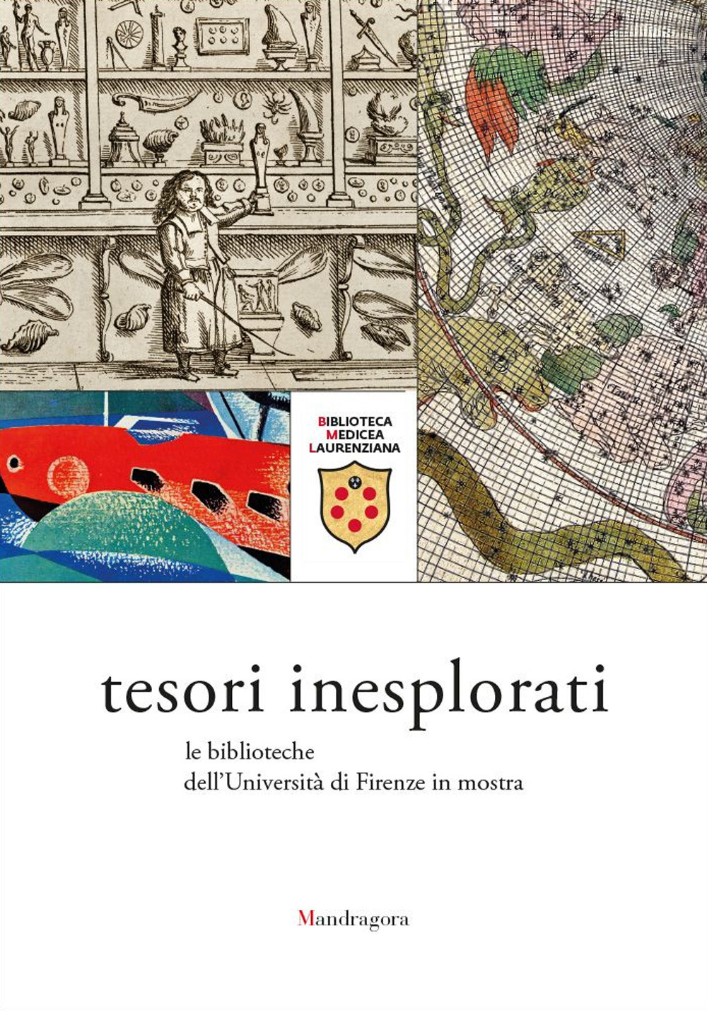 Tesori inesplorati. Le biblioteche dell'Università di Firenze in mostra. Catalogo della mostra (Firenze, 15 febbraio-23 giugno 2017)