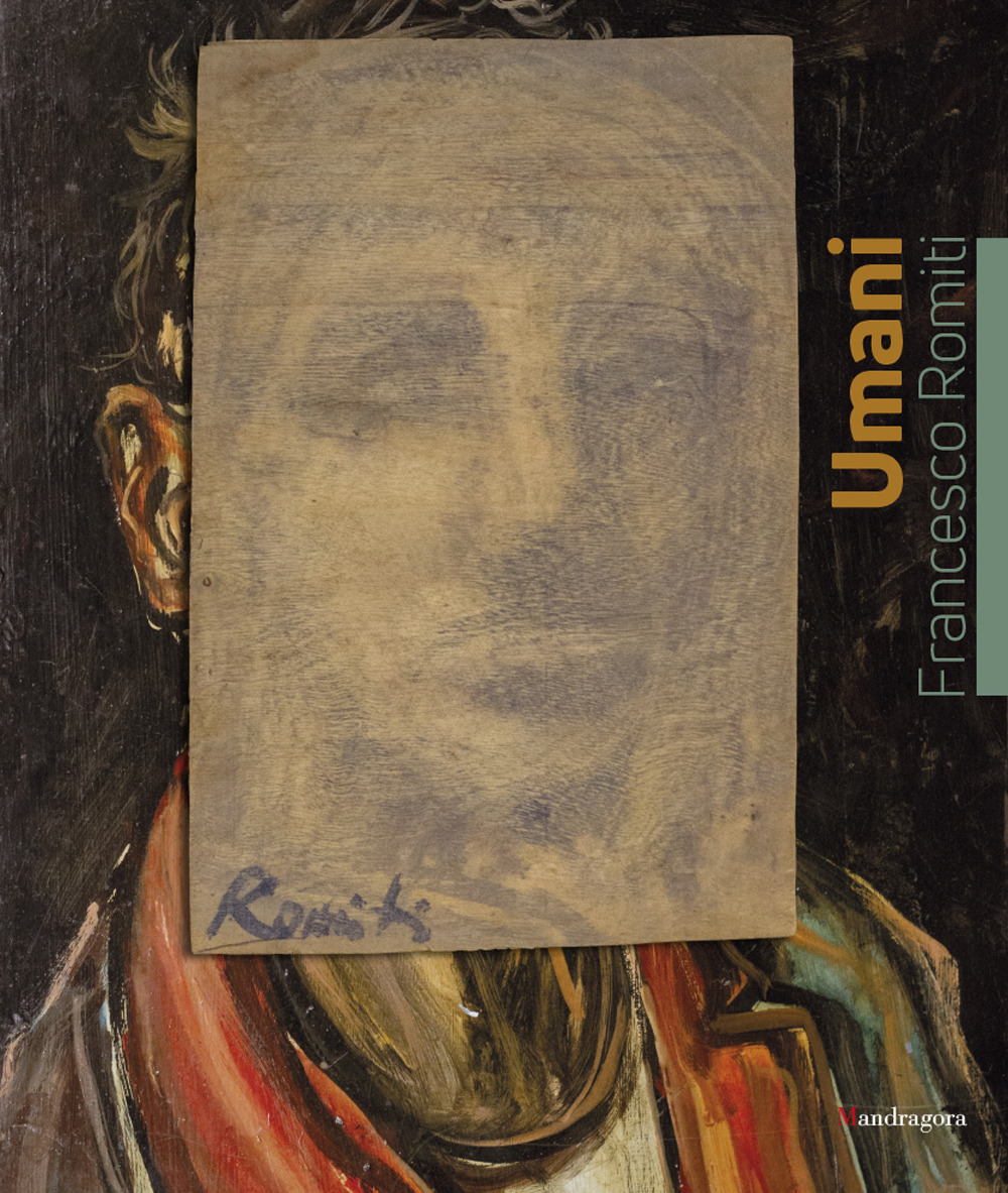 Umani. Francesco Romiti. Catalogo della mostra (Firenze, 7-24 febbraio 2019)