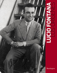 Lucio Fontana. Los orígenes. Catalogo della mostra (Rosario, 21 luglio-21 agosto 2019). Ediz. italiana e spagnola